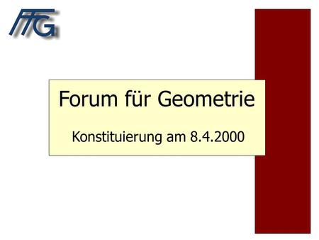 Forum für Geometrie Konstituierung am 8.4.2000. CAD-Einsatz im Geometrieunterricht der AHS  Didaktische und methodische Innovation im Geometrieunterricht.