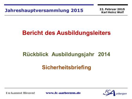 Bericht des Ausbildungsleiters Rückblick Ausbildungsjahr 2014