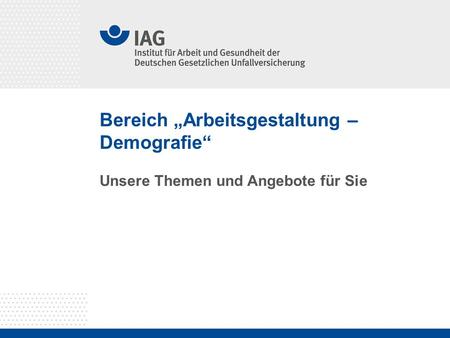 Bereich „Arbeitsgestaltung – Demografie“