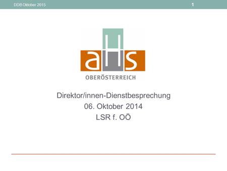 Direktor/innen-Dienstbesprechung 06. Oktober 2014 LSR f. OÖ