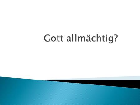 Gott allmächtig?.