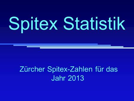 Spitex Statistik Zürcher Spitex-Zahlen für das Jahr 2013.