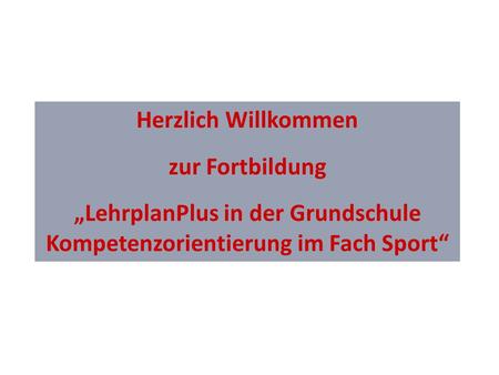 „LehrplanPlus in der Grundschule Kompetenzorientierung im Fach Sport“