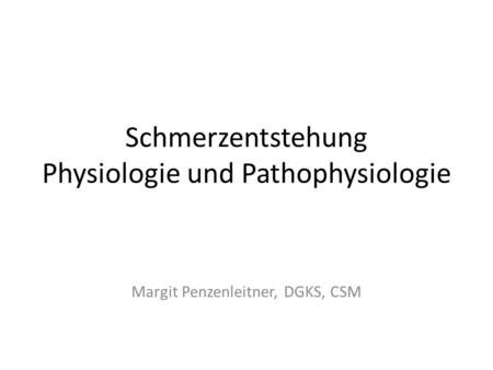 Schmerzentstehung Physiologie und Pathophysiologie