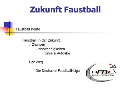 Zukunft Faustball Faustball heute Faustball in der Zukunft Chancen