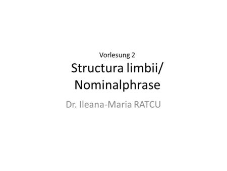Vorlesung 2 Structura limbii/ Nominalphrase