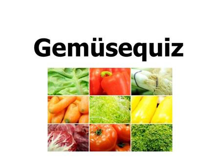 Gemüsequiz. C. Hediger Lernziel: Ich kann 20 verschiedene Gemüse beim Namen nennen.