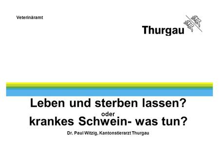 Leben und sterben lassen. oder krankes Schwein- was tun. Dr