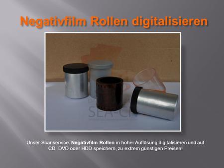 Negativfilm Rollen digitalisieren Unser Scanservice: Negativfilm Rollen in hoher Auflösung digitalisieren und auf CD, DVD oder HDD speichern, zu extrem.
