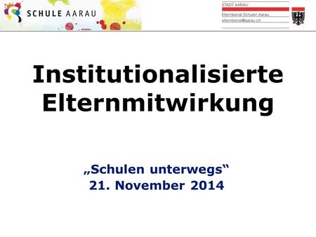 Institutionalisierte Elternmitwirkung „Schulen unterwegs“ 21. November 2014.