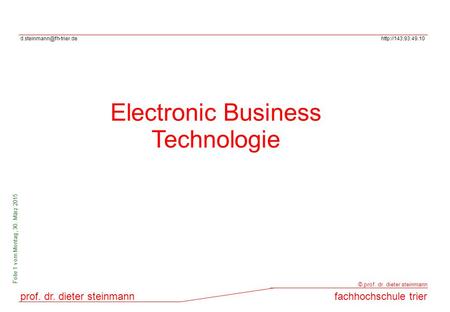 prof. dr. dieter steinmannfachhochschule trier © prof. dr. dieter steinmann Folie 1 vom Montag, 30. März 2015.