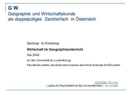 Seminar  & Workshop Wirtschaft im Geographieunterricht Mai 2009