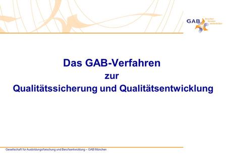 Das GAB-Verfahren zur Qualitätssicherung und Qualitätsentwicklung