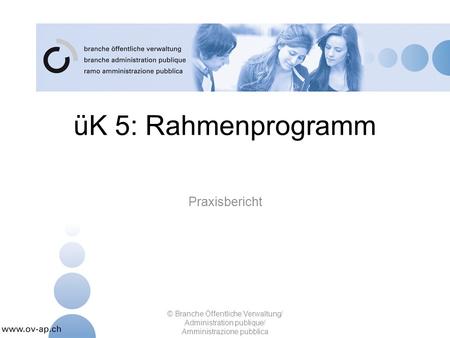 üK 5: Rahmenprogramm Praxisbericht