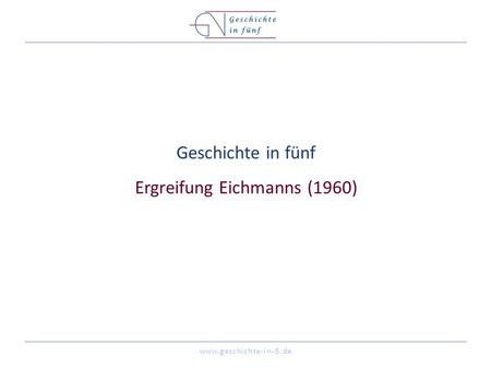Geschichte in fünf Ergreifung Eichmanns (1960)