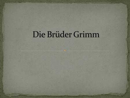 Die Brüder Grimm.