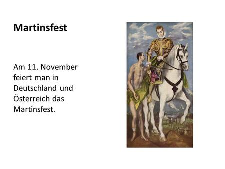 Martinsfest Am 11. November feiert man in Deutschland und Österreich das Martinsfest.