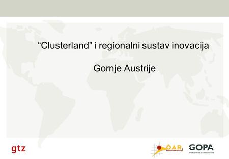 1 “Clusterland” i regionalni sustav inovacija Gornje Austrije.