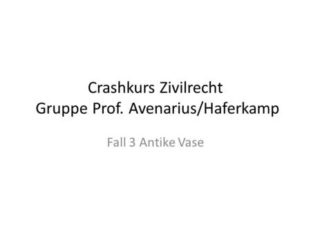 Crashkurs Zivilrecht Gruppe Prof. Avenarius/Haferkamp