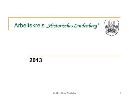 26.11.13 Hanni Windhaber1 Arbeitskreis „Historisches Lindenberg“ 2013.