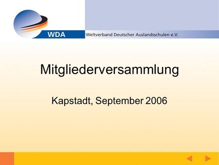 Mitgliederversammlung Kapstadt, September 2006. Bericht des Vorsitzenden.
