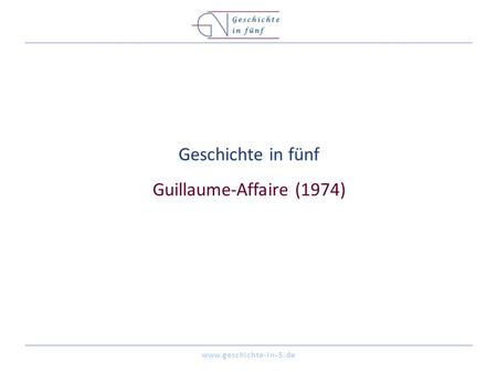 Geschichte in fünf Guillaume-Affaire (1974)