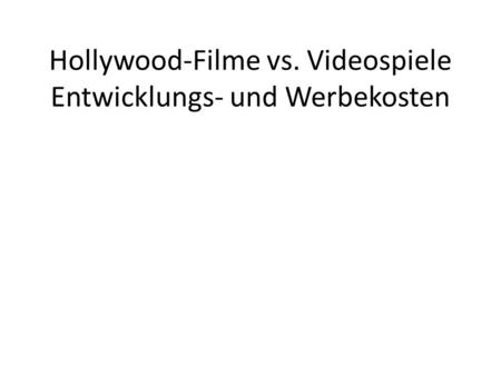 Hollywood-Filme vs. Videospiele Entwicklungs- und Werbekosten
