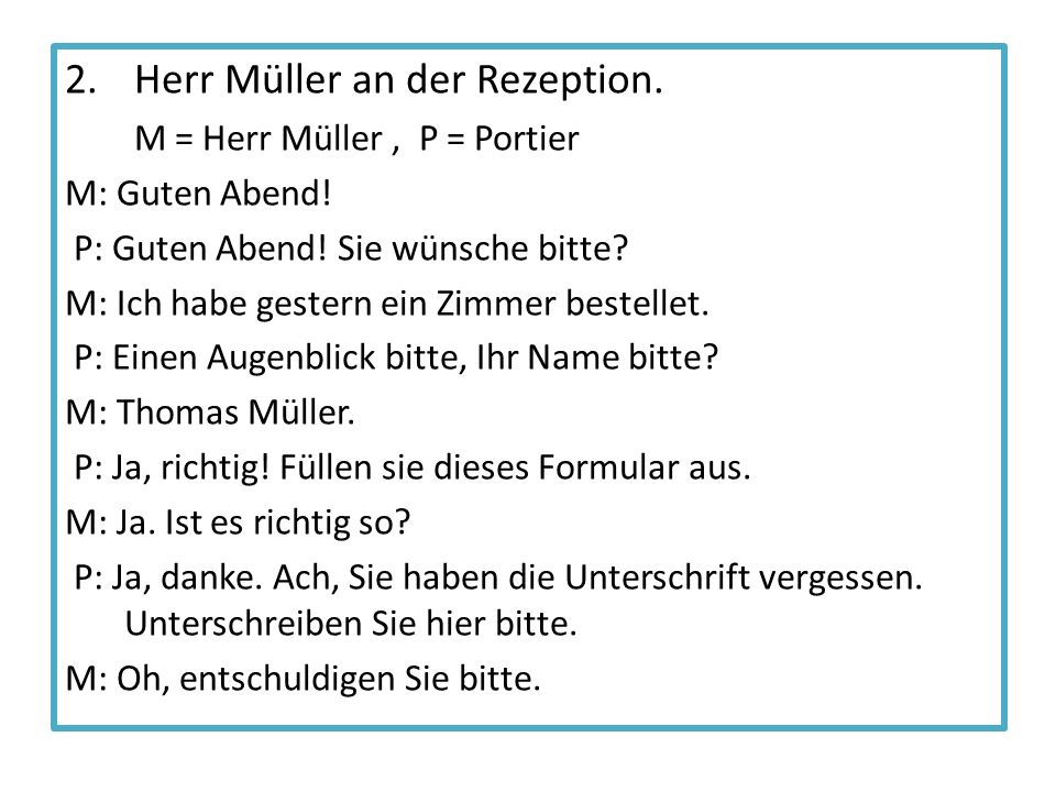 2. Herr Müller an der Rezeption. M = Herr Müller, P = Portier M: Guten  Abend! P: Guten Abend! Sie wünsche bitte? M: Ich habe gestern ein Zimmer  bestellet. - ppt herunterladen