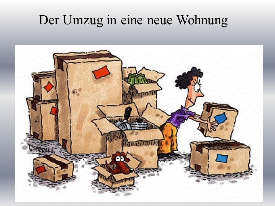 Der Umzug In Eine Neue Wohnung Unlangst Ziehe Ich In Eine Neue Wohnung Um Der Umzug Kostet Viel Zeit Das Haus Liegt In Einem Gungstig Stadtteil Nicht Ppt Herunterladen