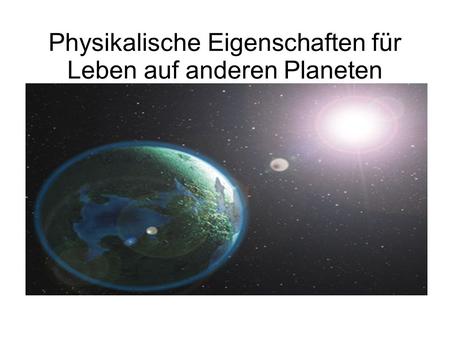 Physikalische Eigenschaften für Leben auf anderen Planeten
