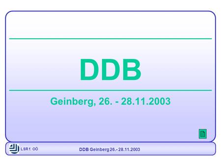 LSR f. OÖ DDB Geinberg 26.- 28.11.2003 DDB Geinberg, 26. - 28.11.2003.