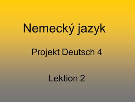 Projekt Deutsch 4 Lektion 2