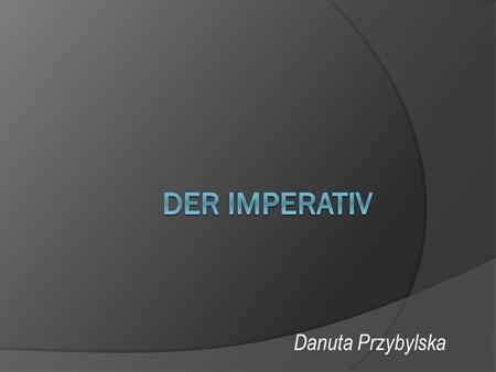 Der Imperativ Danuta Przybylska.