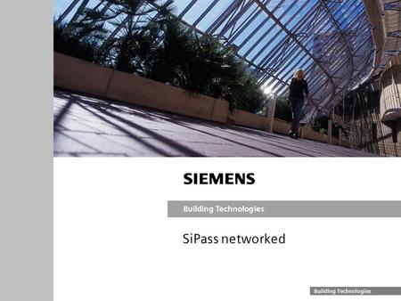 Building Technologies SiPass networked. Siemens Building Technologies Fire & Security Products GmbH & Co. oHG Siemens PPT- Farbpalette. Bitte mit Pipette.
