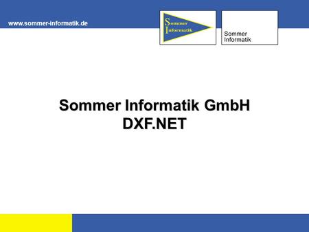 Www.sommer-informatik.de 1 Sommer Informatik GmbH DXF.NET.