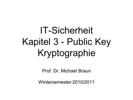 IT-Sicherheit Kapitel 3 - Public Key Kryptographie
