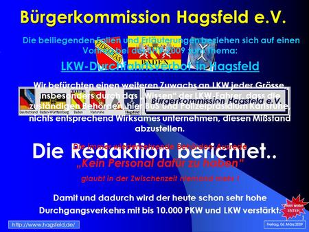 1 Bürgerkommission Hagsfeld e.V. Die Redaktion berichtet.. Freitag, 06. März 2009  Die beiliegenden Folien und Erläuterungen beziehen.