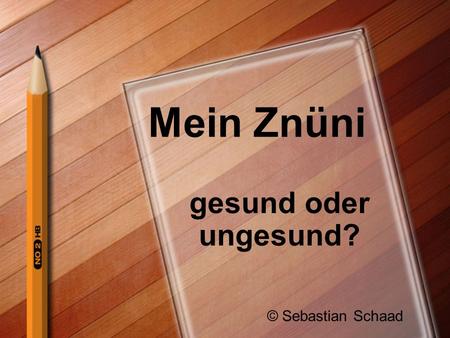Mein Znüni gesund oder ungesund? © Sebastian Schaad.