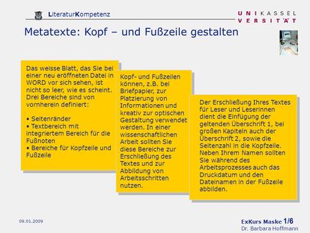 ExKurs Maske 1/6 Dr. Barbara Hoffmann LiteraturKompetenz 09.01.2009 Metatexte: Kopf – und Fußzeile gestalten Das weisse Blatt, das Sie bei einer neu eröffneten.