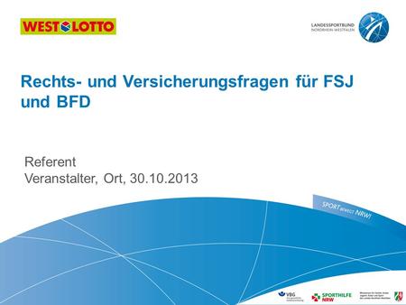 Referent Veranstalter, Ort, 30.10.2013 Rechts- und Versicherungsfragen für FSJ und BFD.