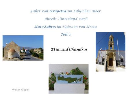Walter Käppeli Fahrt von Ierapetra am Libyschen Meer durchs Hinterland nach Kato Zakros im Südosten von Kreta Teil 1 Etia und Chandros.