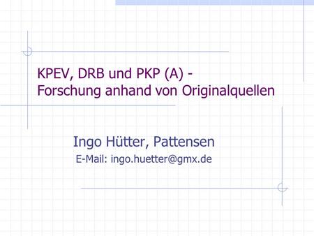 KPEV, DRB und PKP (A) - Forschung anhand von Originalquellen