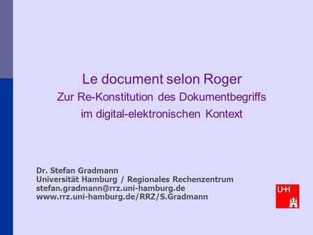 Dr. Stefan Gradmann Universität Hamburg / Regionales Rechenzentrum  Le document.