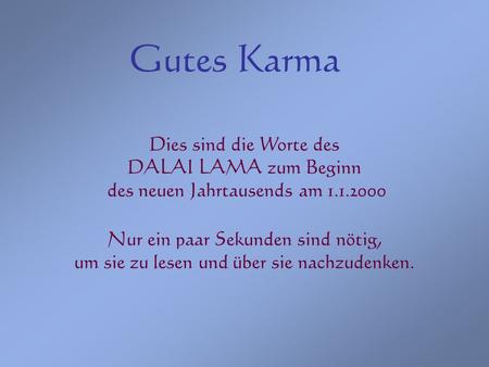 Gutes Karma Dies sind die Worte des DALAI LAMA zum Beginn