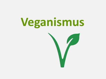 Veganismus.