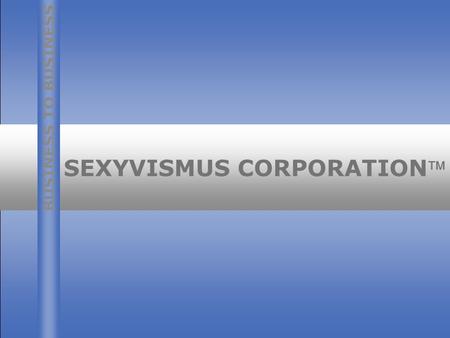 20.02.01 - 1 SEXYVISMUS CORPORATION BUSINESS TO BUSINESS.