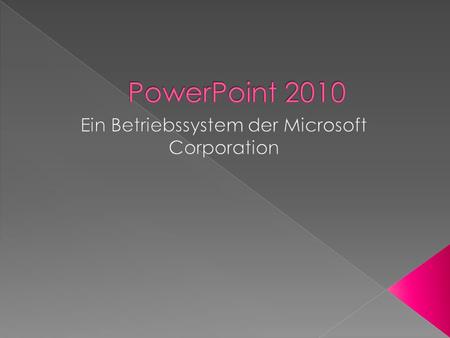 PowerPoint 2010 2  Microsoft PowerPoint ist ein Computerprogramm, mit dem sich interaktive Präsentationen unter Windows und Mac OS erstellen lassenWindowsMac.