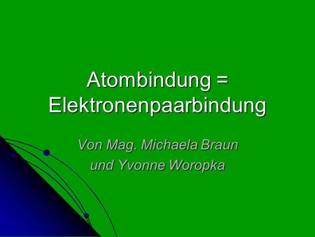 Atombindung = Elektronenpaarbindung