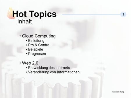 Hot Topics Inhalt Cloud Computing Web 2.0 Einleitung Pro & Contra