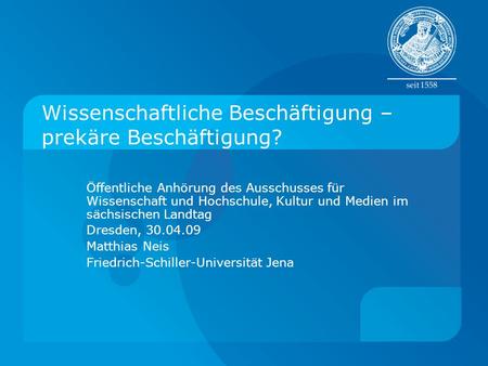 Wissenschaftliche Beschäftigung – prekäre Beschäftigung? Öffentliche Anhörung des Ausschusses für Wissenschaft und Hochschule, Kultur und Medien im sächsischen.